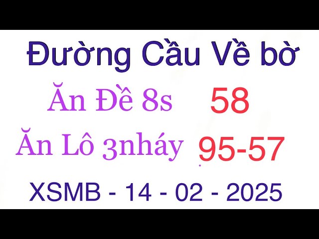 Soi Cầu XSMB 14/02 - Soi Cầu Miền Bắc - Xổ Số Miền Bắc - Soi Cầu 7777 - XSMB | Đường Cầu Về bờ