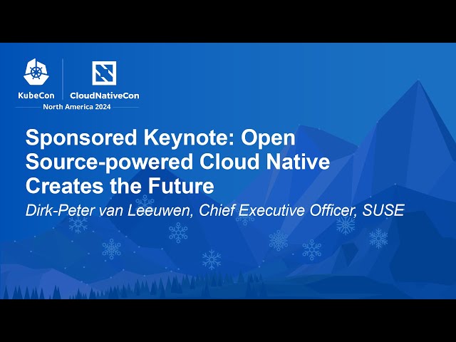 Sponsored Keynote: Open Source-powered Cloud Native Creates the Future - Dirk-Peter van Leeuwen