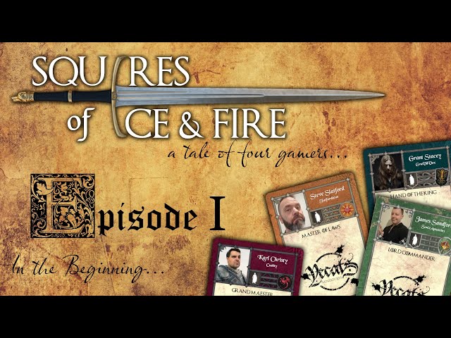 Squires of Ice & Fire - A Tale of Four Gamers Episode 1