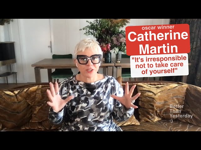 Lessons in looking after yourself with 4X Oscar winner (and 9X nominee) Catherine Martin