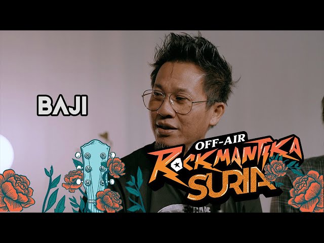 "Jom kita buat muzik atas kepala kita sendiri" -Baji | Rockmantika Suria Off Air