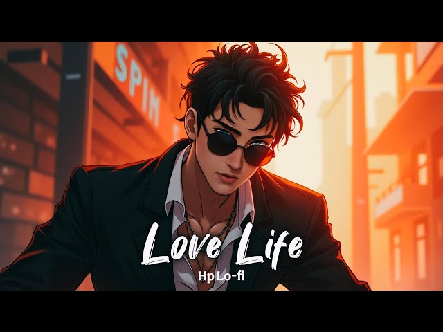 Love Life | Full Song - Hp Lo-fi