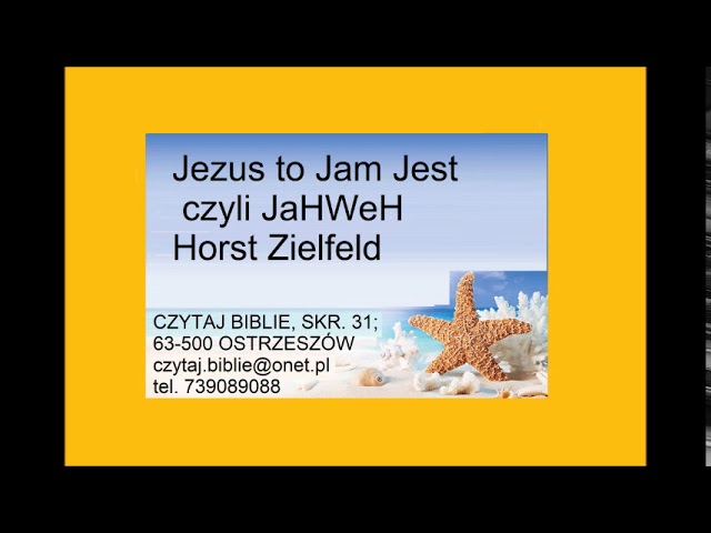 Jezus to Jam Jest czyli JaHWeH  --  Horst Zielfeld http://chrzescijanie.info/ Zielone Niwy