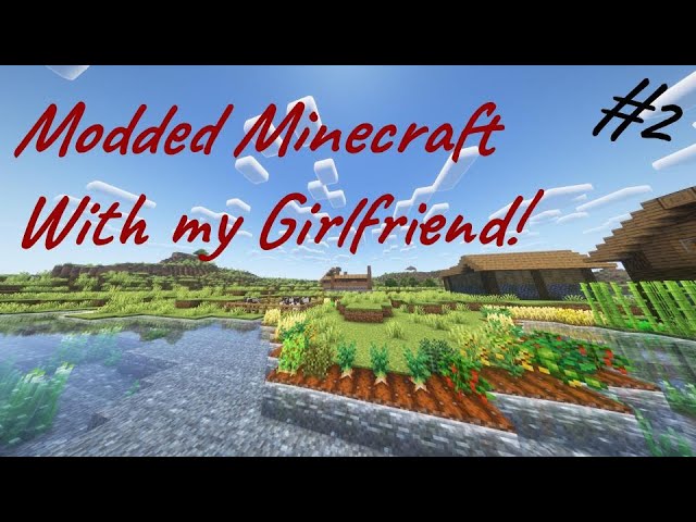 Modded Minecraft W/ my GF #2  (More Mods and Shaders)