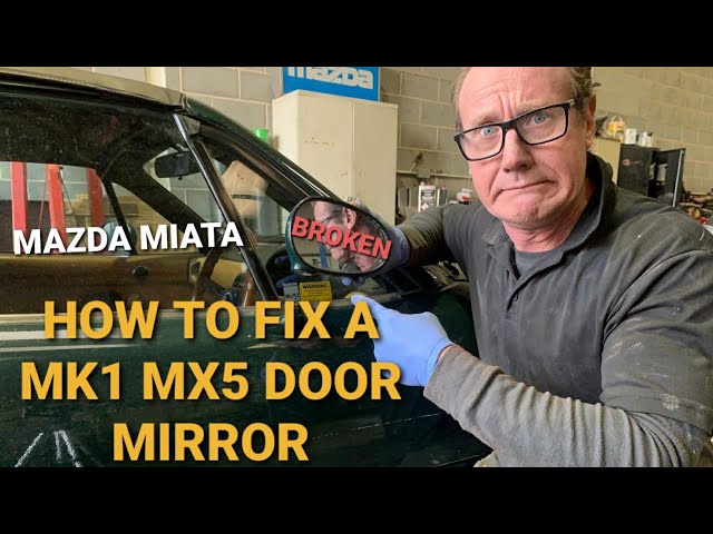 Repairing a Mazda MX5 broken door mirror