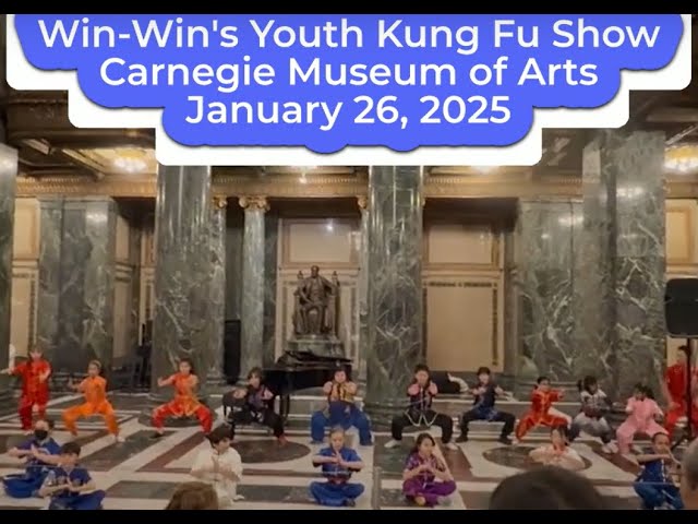 Win-Win's Youth Kung Fu Show |Hand Forms Only | Carnegie Museum of Arts Pittsburgh | Lunar New Year