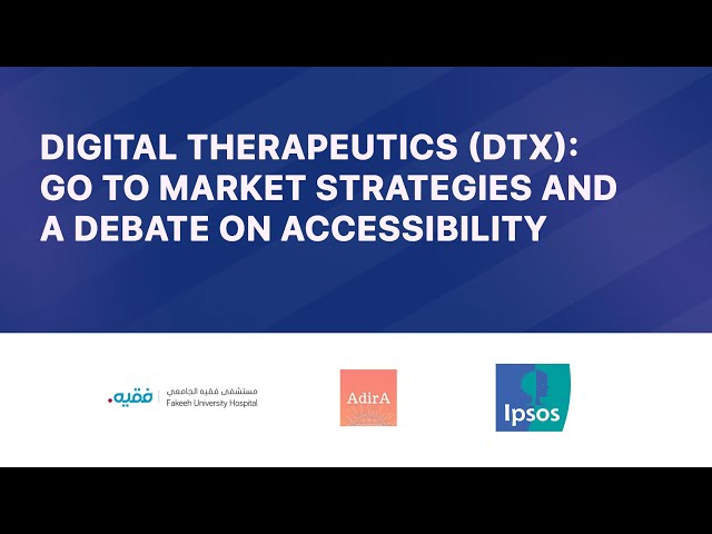 Digital Therapeutics (DTx): Go to Market strategies and a debate on accessibility