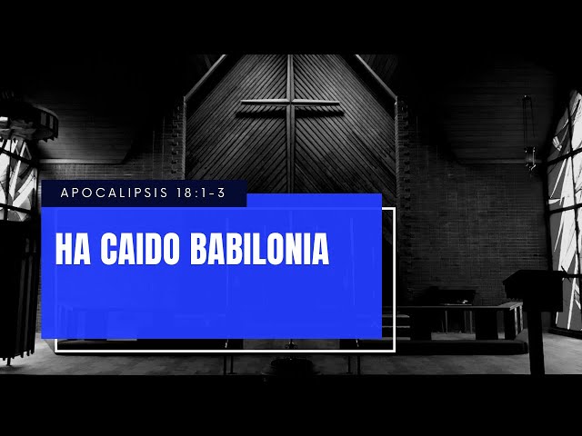 El Sermón de la Mañana #113 | HA CAIDO BABILONIA