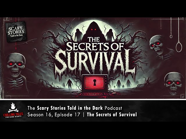 "The Secrets of Survival" S16E17 💀 Scary Stories Told in the Dark (Horror Podcast)