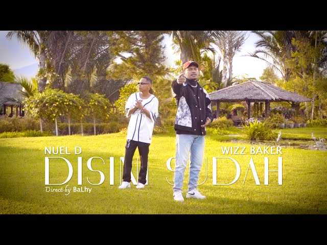 Wizz Baker - Disini Sudah Feat. Nuel D (Official Music Video)