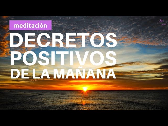 🌞 Meditacion Guiada para EMPEZAR EL DIA con DECRETOS POSITIVOS