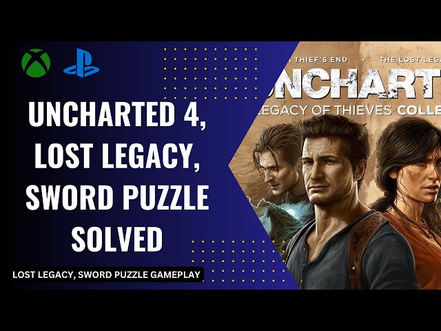 Uncharted 4 lost legacy, chapter 4,  sword puzzle gameplay,  ps5 ps4 xbox, uncharted gameplay