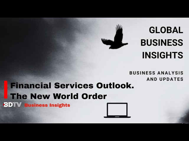 The Outlook for Financial Services. Tariffs and the New World Order.