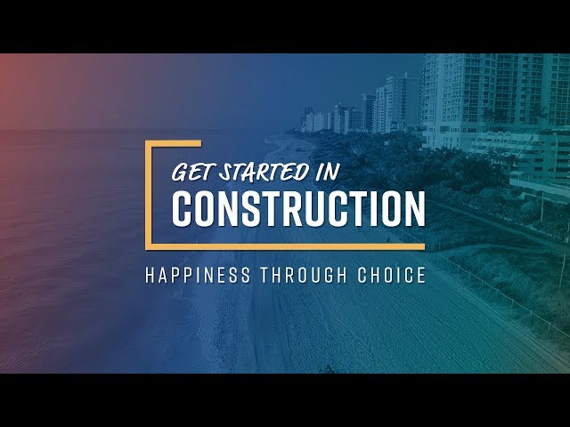 Get Started in Construction: Happiness Through Choice