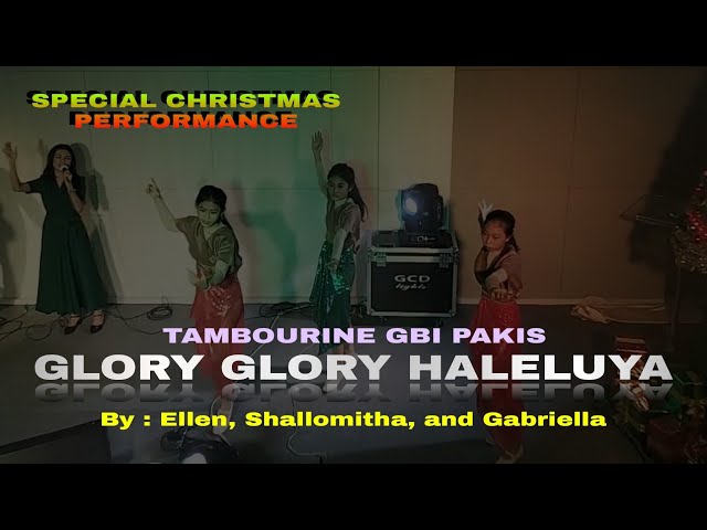 “GLORY-GLORY HALELUYA” - Tambourine GBI Pakis || CHRISTMAS PERFORMANCE By : Ellen, Shallom, and Gaby