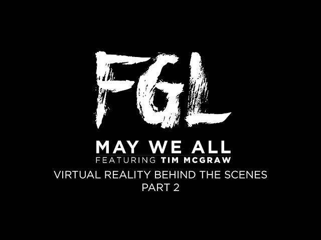 Florida Georgia Line - May We All - Virtual Reality Behind The Scenes - Part 2