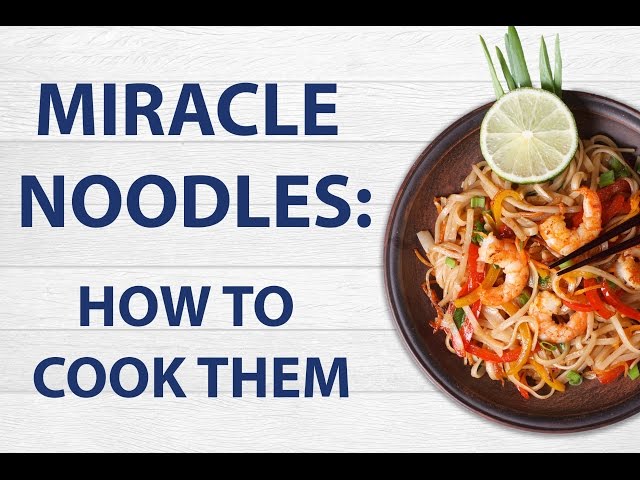 Miracle Noodles (shirataki noodles): How To Cook Them