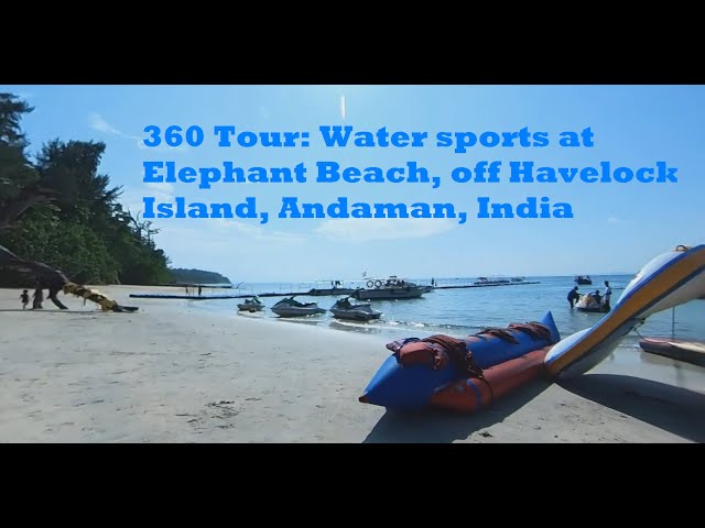 360 Tour: Water sports at Elephant Beach. Swaraj Dweep (Havelock)