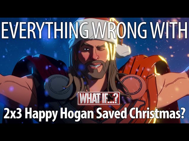 Everything Wrong With What If...? - "Happy Hogan Saved Christmas?"