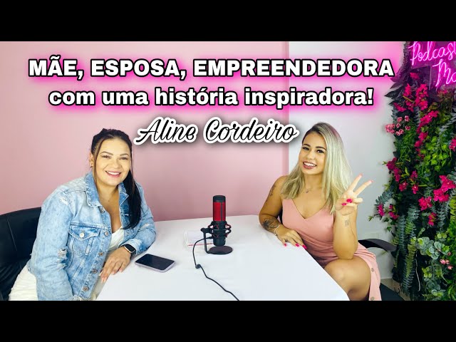 UMA HISTÓRIA INSPIRADORA - Aline Cordeiro | #PodcastMagsan 001