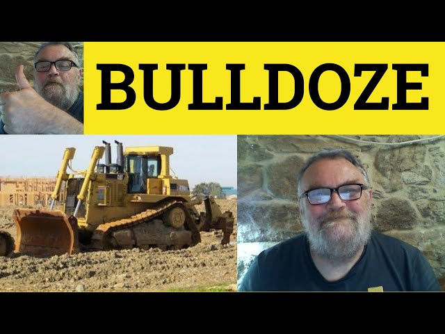 🔵 Bulldoze Meaning - Bulldozer Defined - Bulldoze Examples - Bulldoze Definition - GRE Vocabulary