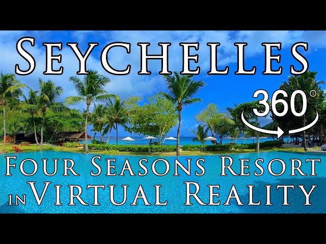 Seychelles in VR - Tour the Four Seasons Seychelles Resort in Virtual Reality 8K 360º