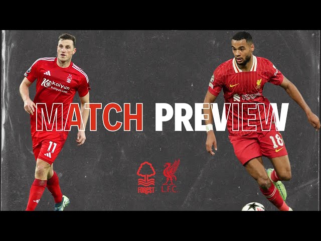 Liverpool Match Preview | Forest Away