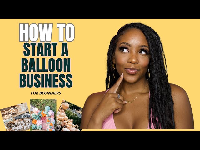 How to Start A Thriving Balloon Business | Roadmap To Start A Profitable Balloon Business | Balloons