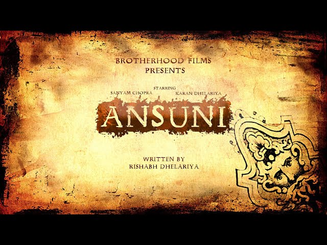 Ansuni | Short film | Brotherhood Films | Rishabh Dhelariya | Karan Dhelariya | Sanyam Chopra