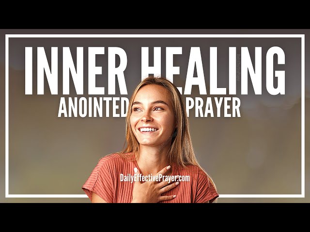 Prayer For Inner Healing | Restoration From The Inside Out