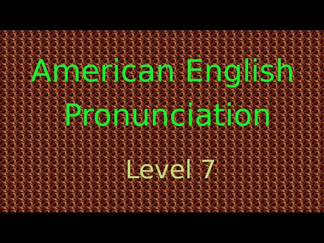 American English Pronunciation Level 7 (998 Words)