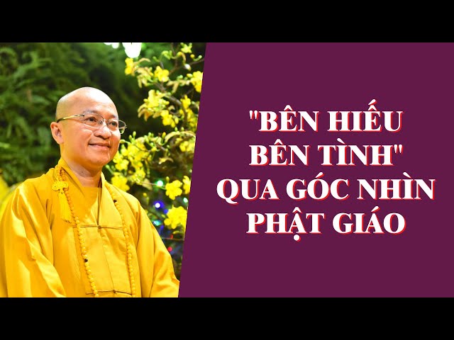 BÊN HIẾU BÊN TÌNH Qua Góc Nhìn Phật Giáo | TT. Thích Nhật Từ