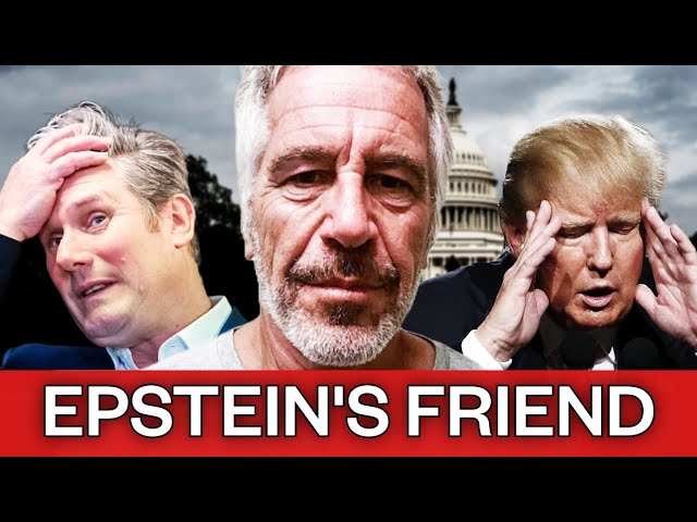 Starmer, Trump and the Epstein connection exposed