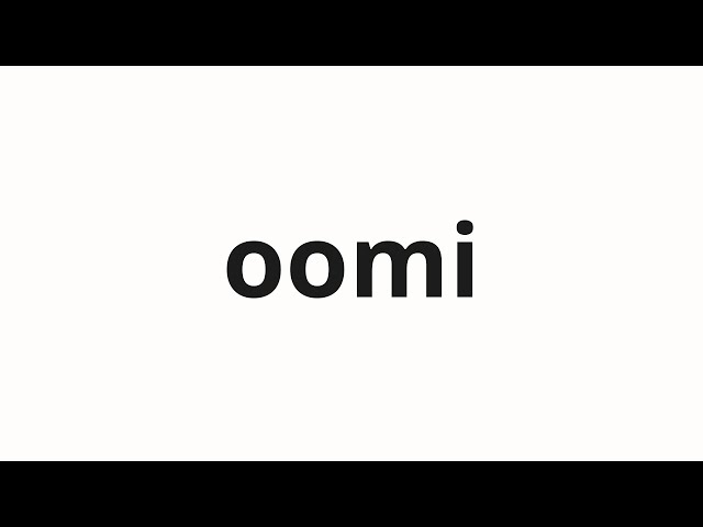 How to pronounce oomi | 大見 (Omi in Japanese)