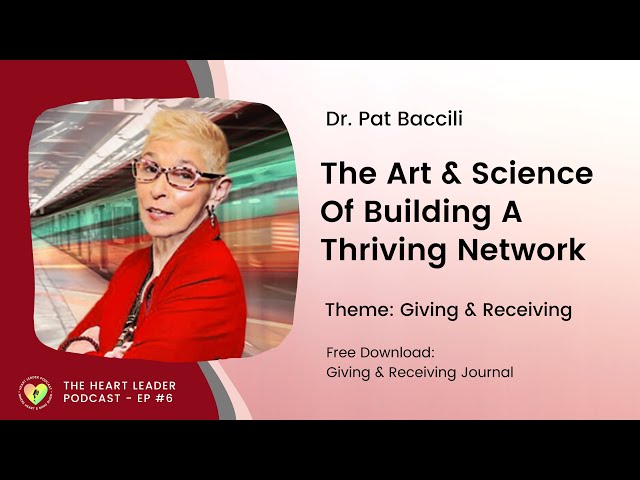 Episode #6: The Art & Science Of Building A Thriving Network With Dr. Pat Baccili