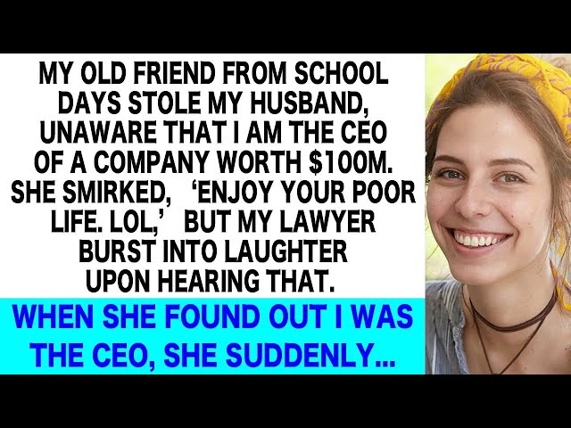 My Friend Stole My Husband, Not Knowing I'm a $100M CEO  She Looked Triumphant But It's Gone Wh