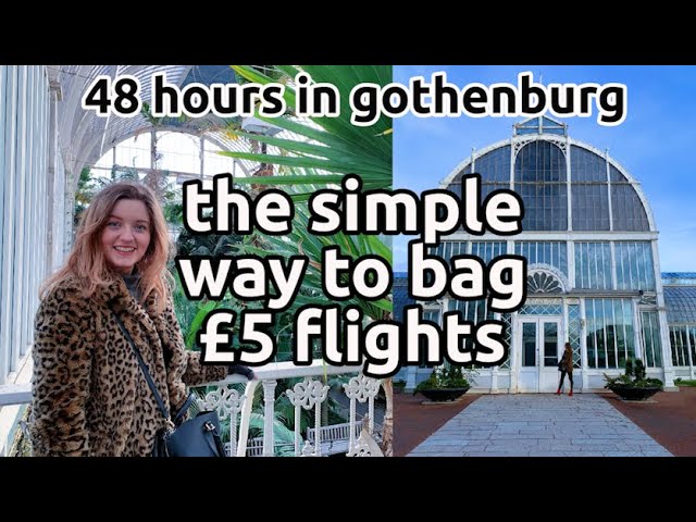 how to find £5 flights |  gothenburg prices | 48 hours in göteborg