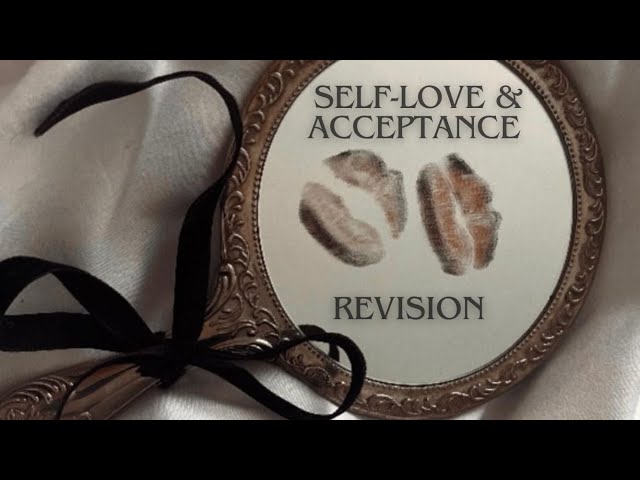 Self Love • Acceptance • Revision