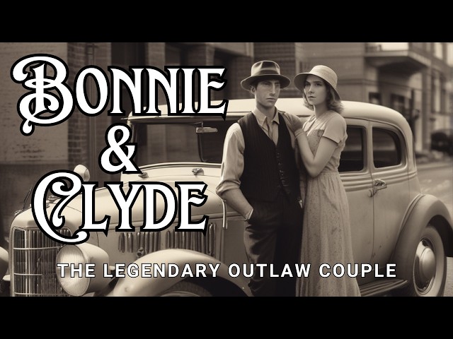 Bonnie and Clyde: The Legendary Outlaw Couple