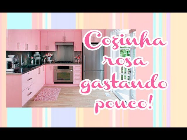 Realizando sonho de infância: minha cozinha rosa!!!