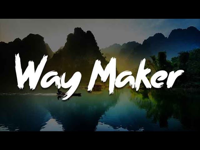 Way Maker, Worthy, How Great Is Our God (yrics) - Leeland, Elevation Worship, Chris Tomlin