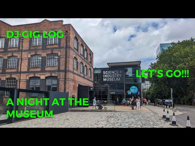 Dj Gig Log Manchester Museum Of Science and Industry