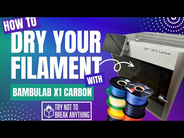 How to dry your filament with the BambuLab X1 Carbon (Yes it works - No I won’t be using it again.)