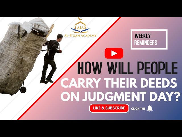 HOW WILL PEOPLE CARRY THEIR DEEDS  ON JUDGMENT DAY?