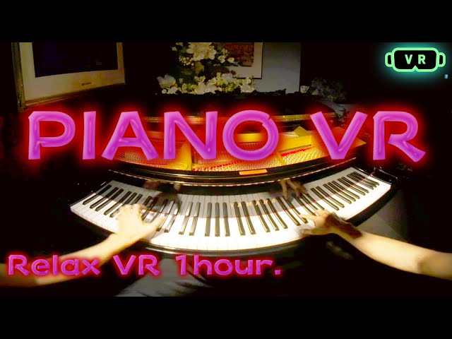 【Relux】PianoVR 1 Hour sleep music.3【VR180】