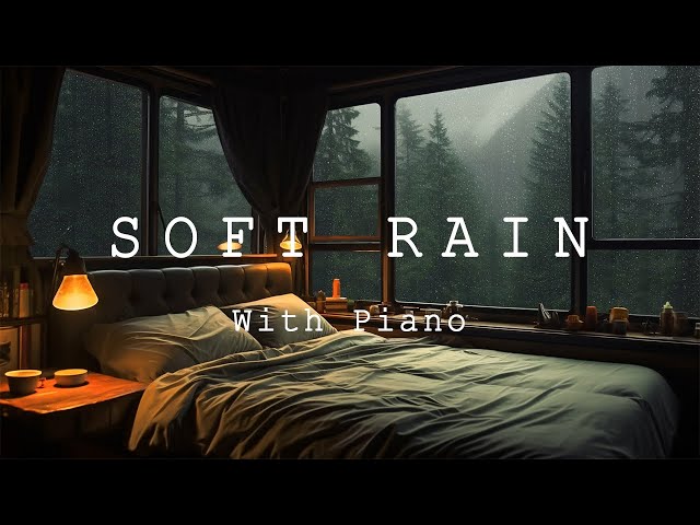 Rain Sounds For Sleeping - Feel the Natural Sounds & Heal The Soul Every Day - Piano Chill