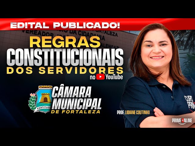 CÂMARA MUNICIPAL DE FORTALEZA | REGRAS CONSTITUCIONAIS | PROFA. LIKDIANE COUTINHO