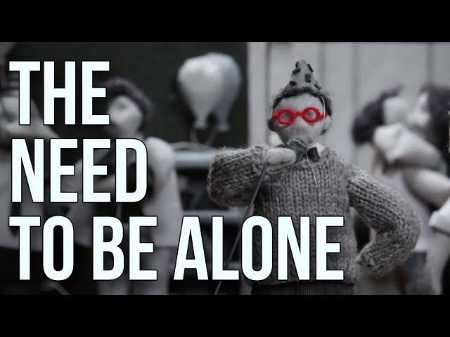 The Need to be Alone