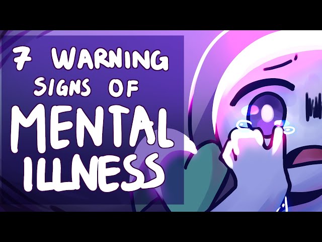 7 Warning Signs Of A Mental Illness