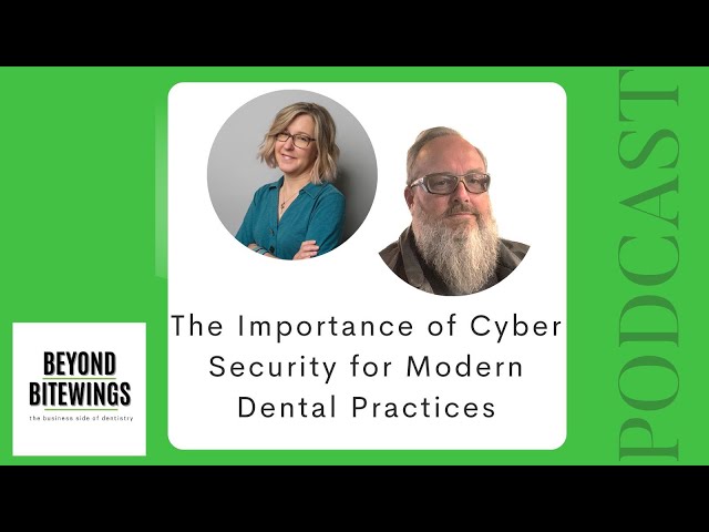 The Importance of Cyber Security for Modern Dental Practices